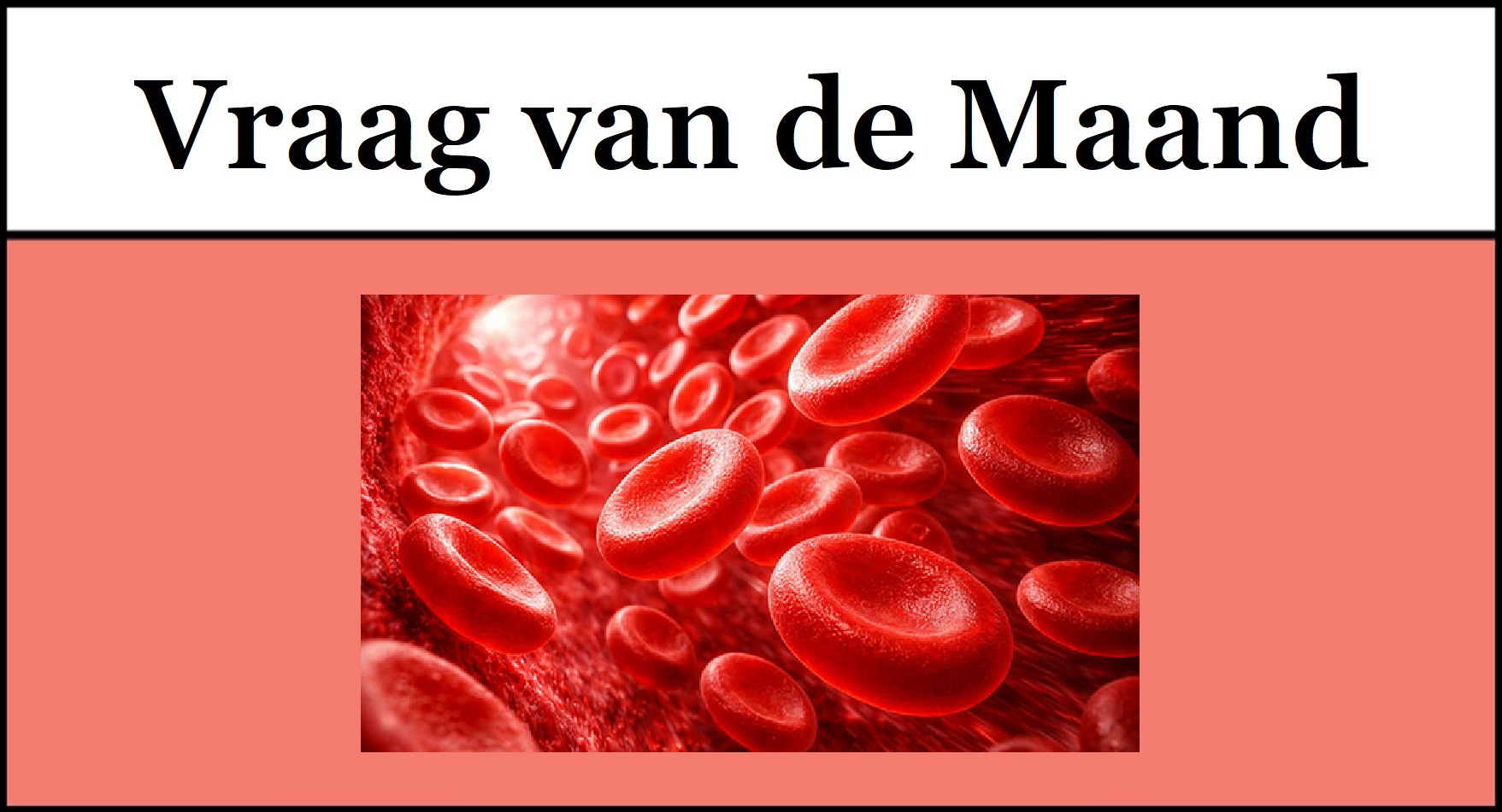 Een illustratie van bloedcellen met daarboven de tekst 'Vraag van de Maand'.